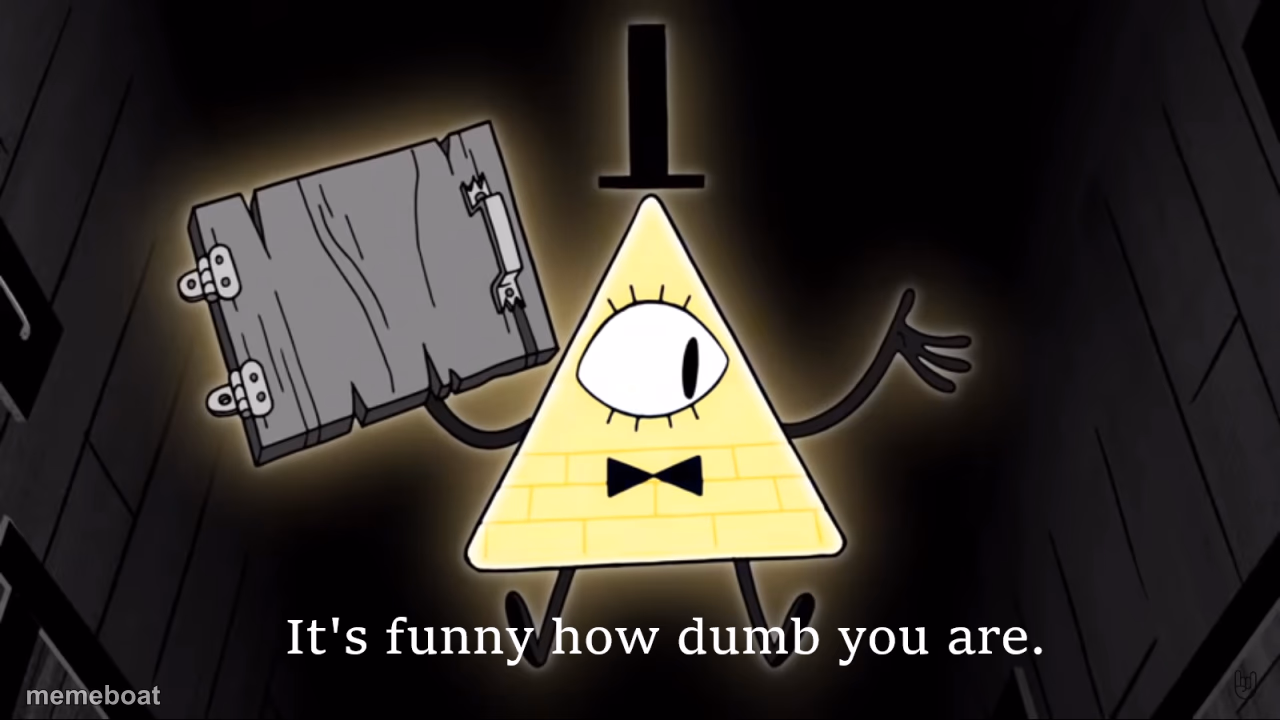It's Funny How Dumb You Are Bill Cipher - meme generator image preview