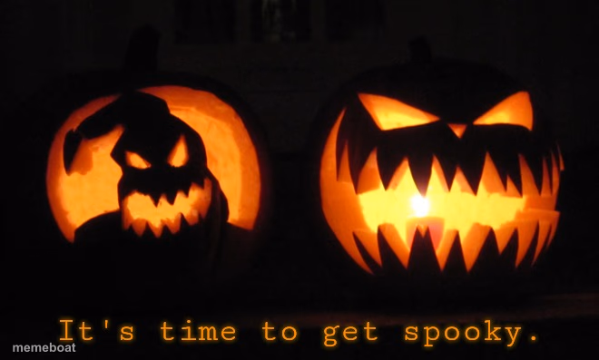 It's time to get spooky. - meme generator image preview
