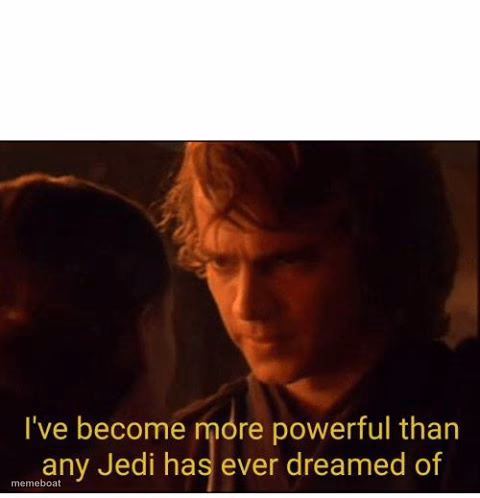 I've become more powerful-Star Wars - meme generator image preview