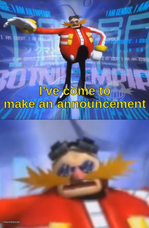 ive come to make an announcement - meme generator image preview