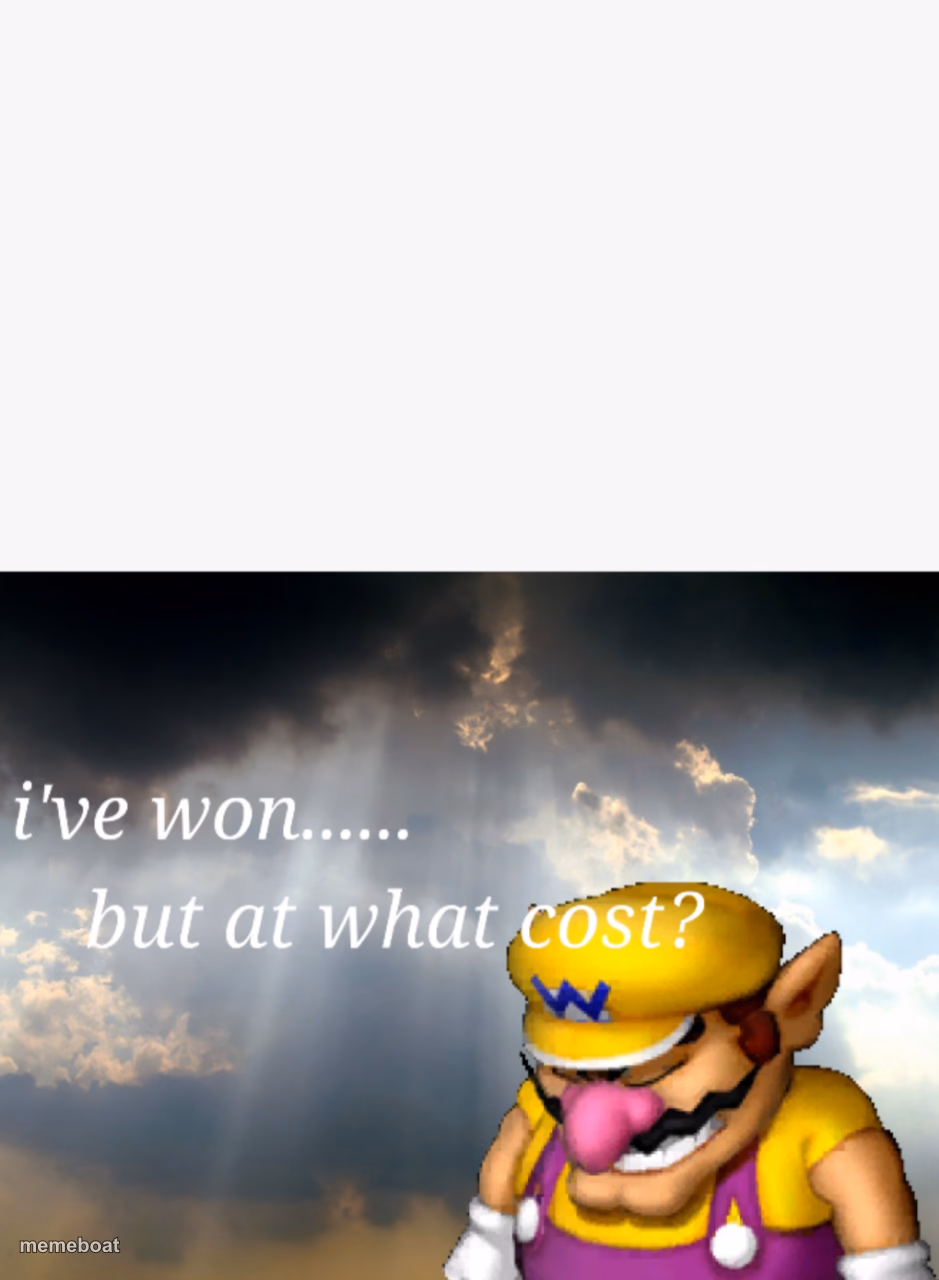 I've won but at what cost - meme generator image preview