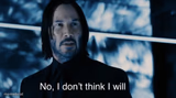 John Wick I don't think I will