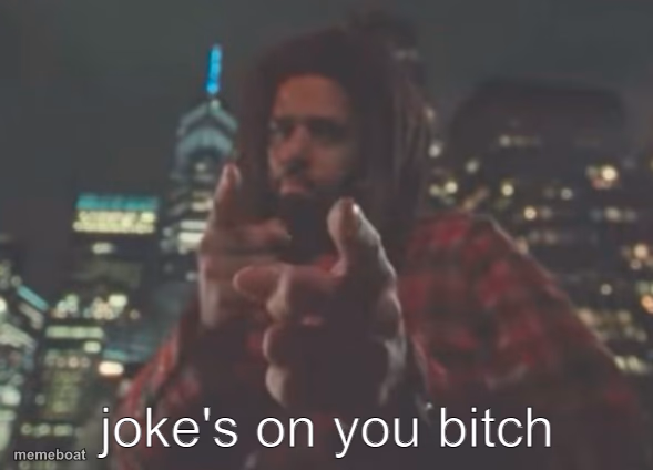 Joke's on you bitch - meme generator image preview