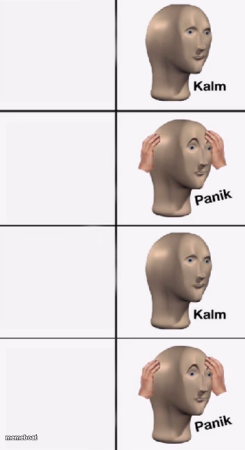 kalm PANIK kalm PANIK - meme generator image preview