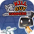 kill him with hammers