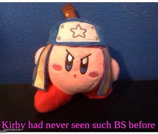 Kirby had never seen such BS before - meme generator image preview
