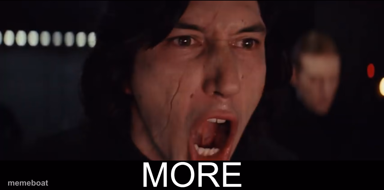 Kylo Ren MORE - meme generator image preview