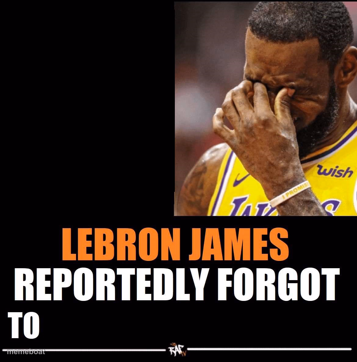 Lebron James Reportedly forgot to - meme generator image preview