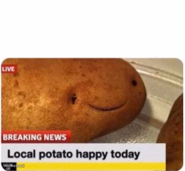 Local potato happy - meme generator image preview