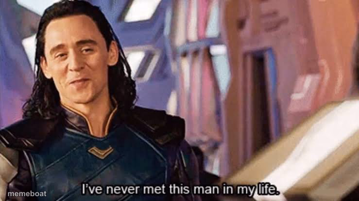 Loki ive never met this man in my life meme - meme generator image preview