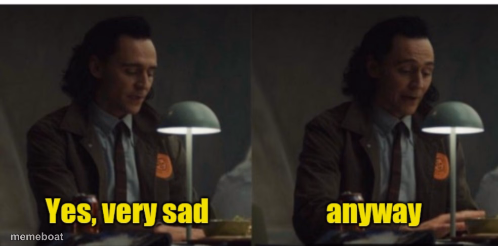 Loki-yes very sad anyway - meme generator image preview