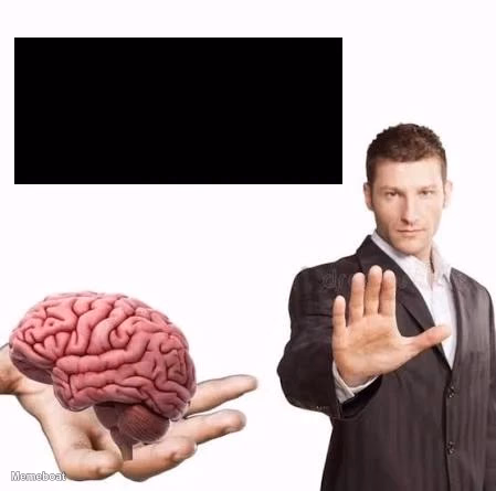 Man Rejecting Brain - meme generator image preview