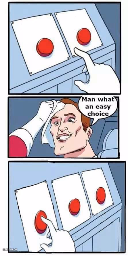 Man what an easy choice - meme generator image preview