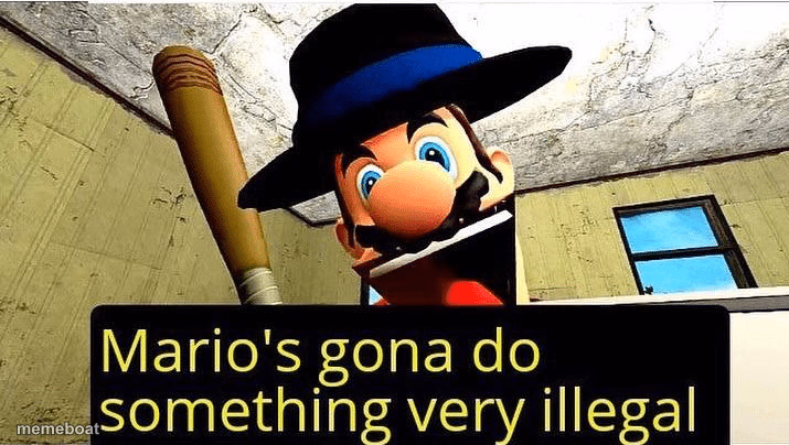Mario’s gonna do something very illegal - meme generator image preview