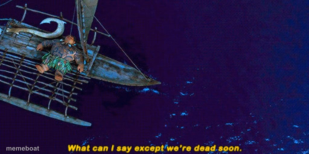 Maui What can I say except we're dead soon - meme generator image preview