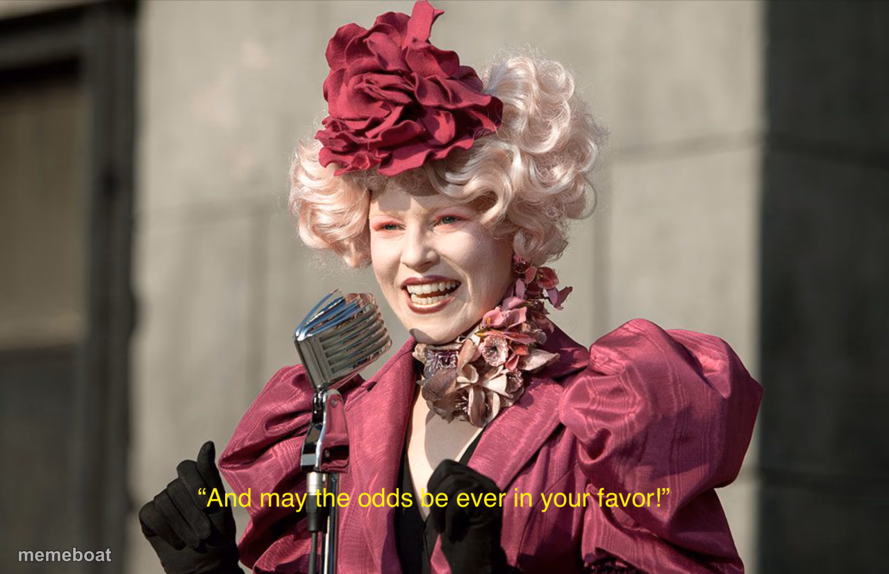May the odds be ever in your favor! - meme generator image preview