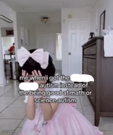 me when i got the x autism instead of the being good at science