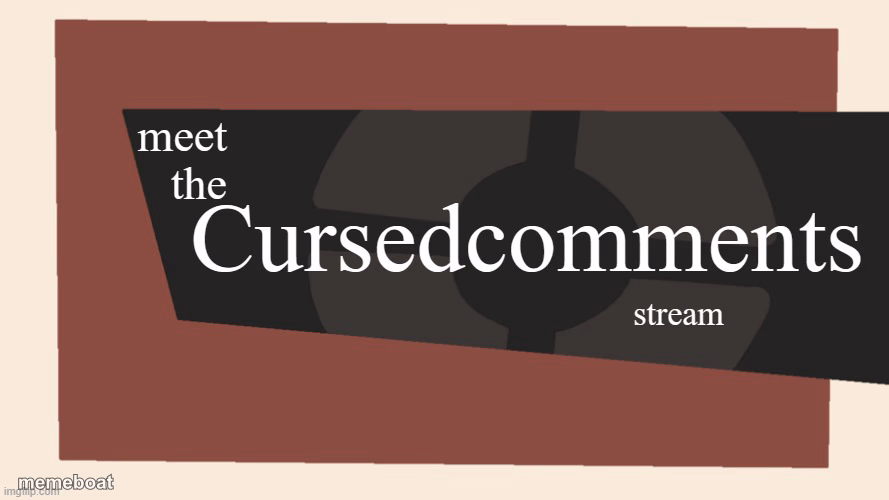 Meet the cursed comments stream - meme generator image preview