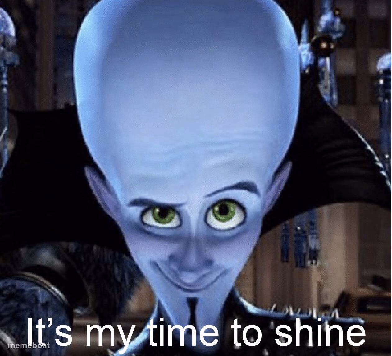 Megamind “It’s My Time To Shine” - meme generator image preview