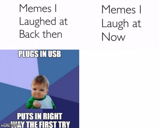 Memes I laughed at then vs memes I laugh at now - meme generator image preview