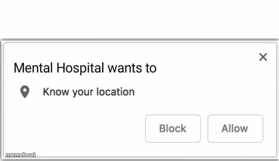 Mental Hospital wants to know your location - meme generator image preview