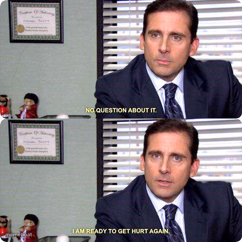 Michael Scott - I'm ready to get hurt again - meme generator image preview