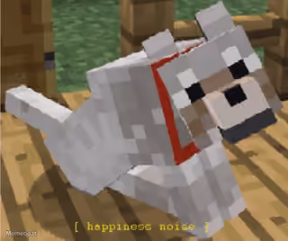 Minecraft Dog ' Happiness Noise '