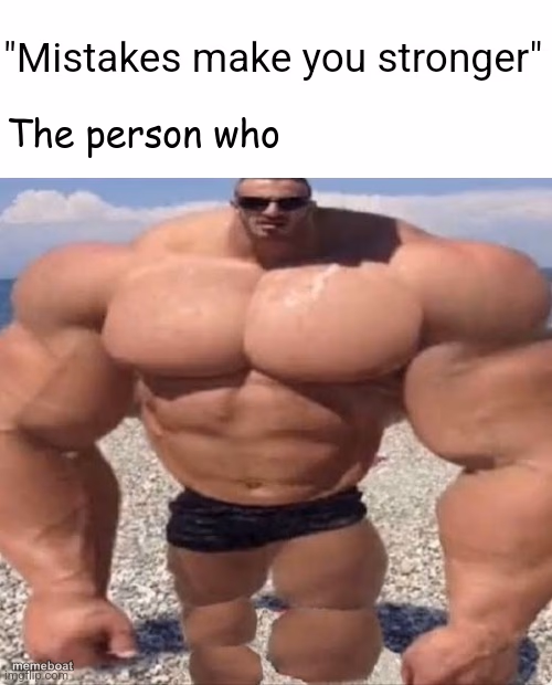 Mistakes make you stronger - meme generator image preview