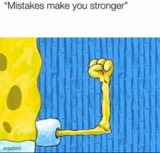 "mistakes make you stronger" X after making Y - meme generator image preview