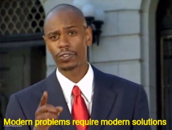 Modern Problems require modern solutions - meme generator image preview