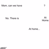 mom ca we have  ?