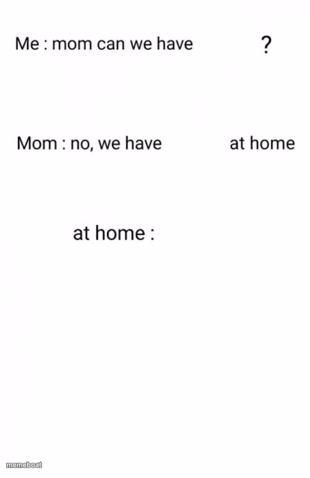 Mom Can we have... - meme generator image preview