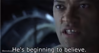 Morpheus "He's Beginning to Believe"