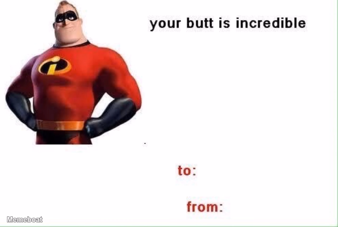 Mr. Incredible "Your Butt Is Incredible" - meme generator image preview
