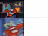Mr Krabs calm then angry