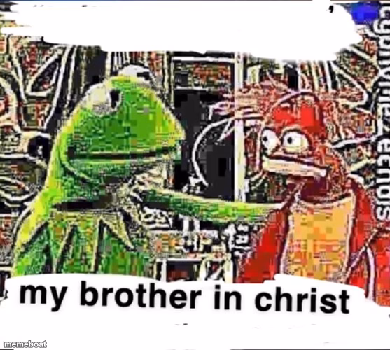 My brother in Christ - meme generator image preview