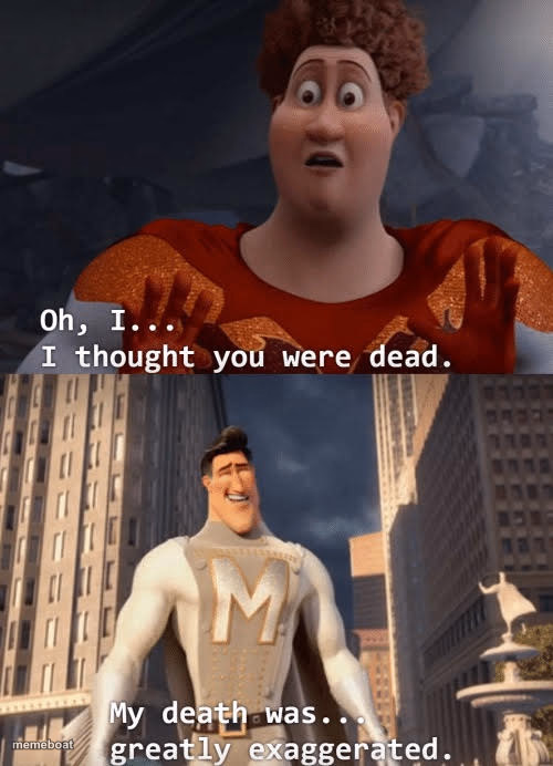 My death was greatly exaggerated - meme generator image preview