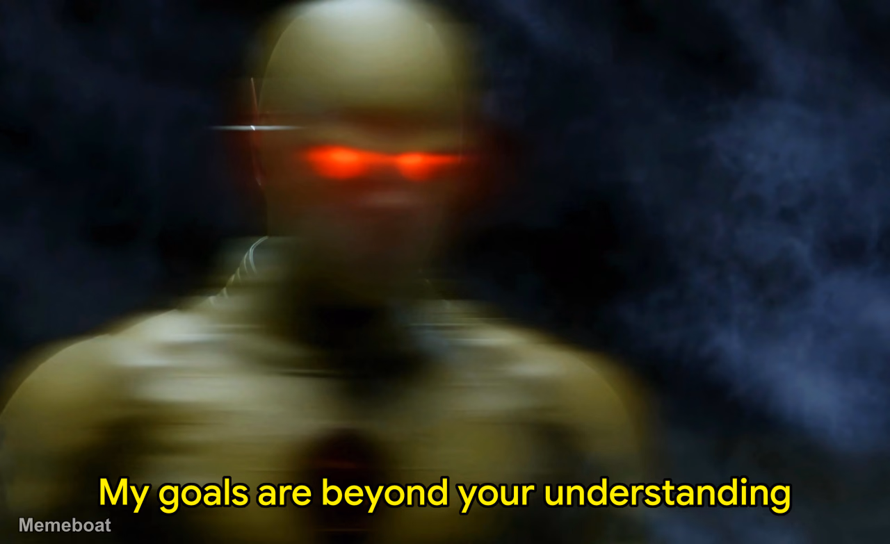 My Goals Are Beyond Your Understanding - meme generator image preview
