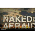 Naked and afraid