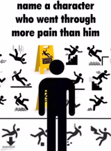 Name a character that went through more pain than him