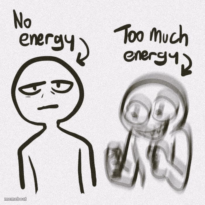 No energy Too much energy - meme generator image preview