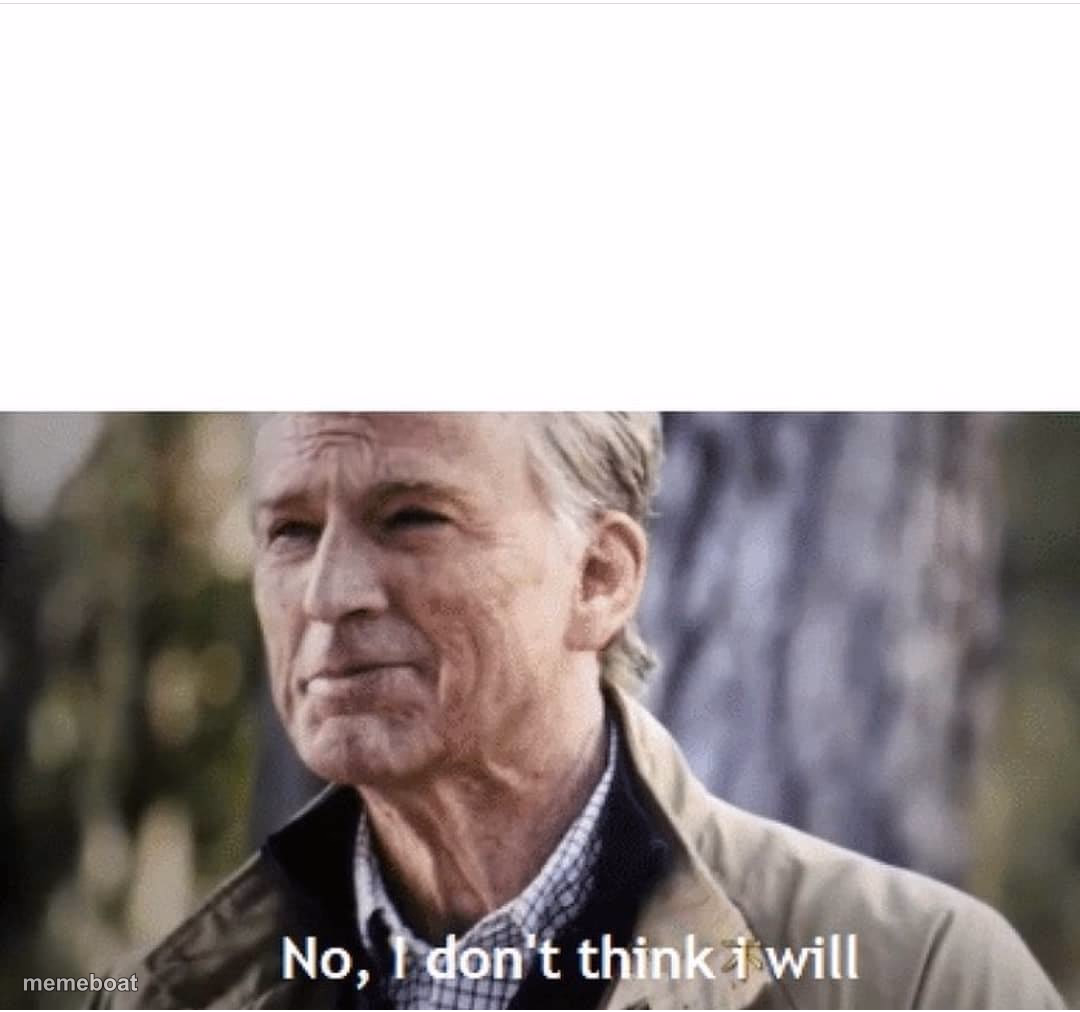 No I don't think I will - meme generator image preview