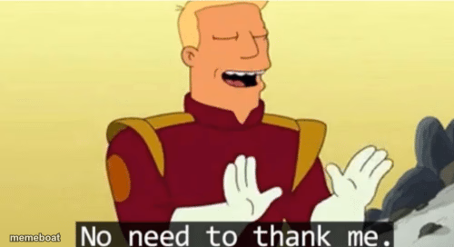 No need to thank me - meme generator image preview