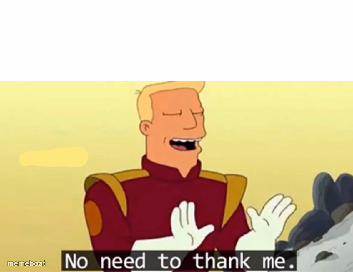 No need to thank me - meme generator image preview