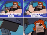 no one is born cool except