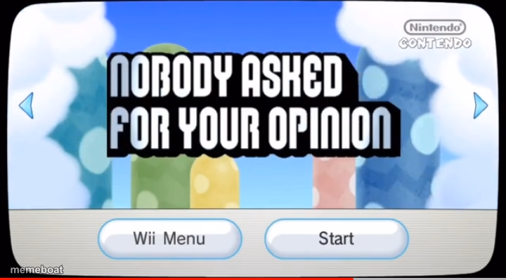 Nobody asked for your opinion - meme generator image preview