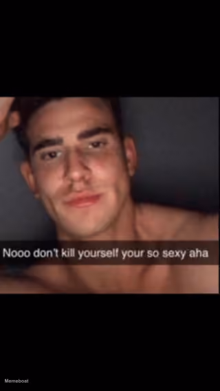 Nooo Don't Kill Yourself Your so Sexy Aha