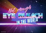 Not enough eye bleach in the world