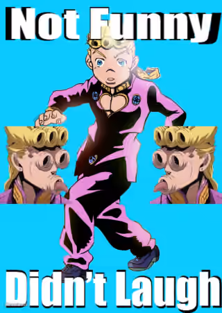 Not Funny, Didn't Laugh Giorno