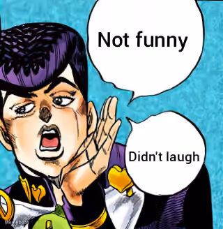 Not Funny, Didn't Laugh Josuke